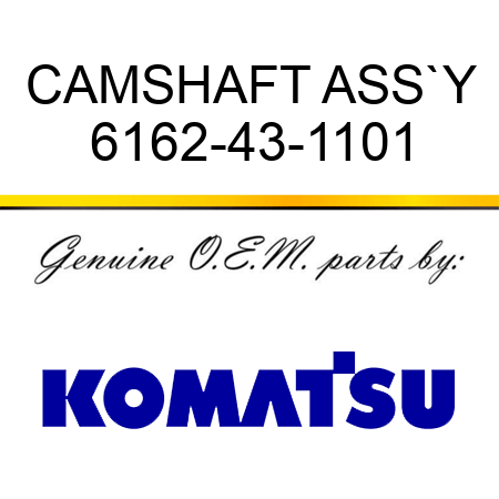 CAMSHAFT ASS`Y 6162-43-1101