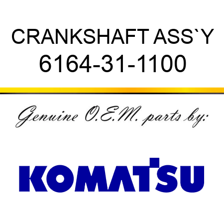CRANKSHAFT ASS`Y 6164-31-1100
