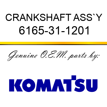 CRANKSHAFT ASS`Y 6165-31-1201