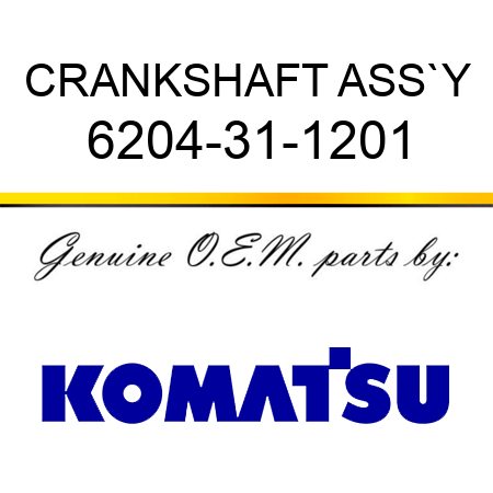 CRANKSHAFT ASS`Y 6204-31-1201