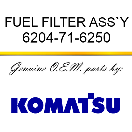 FUEL FILTER ASS`Y 6204-71-6250