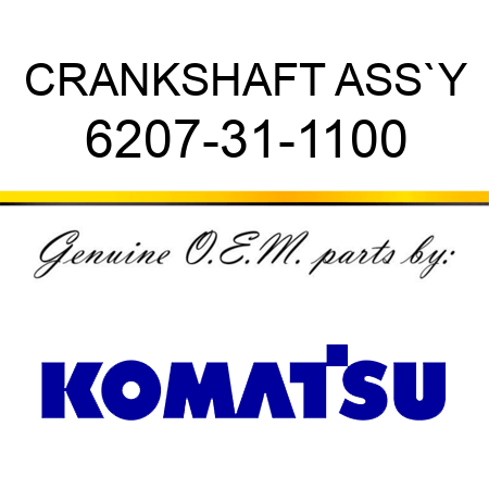 CRANKSHAFT ASS`Y 6207-31-1100