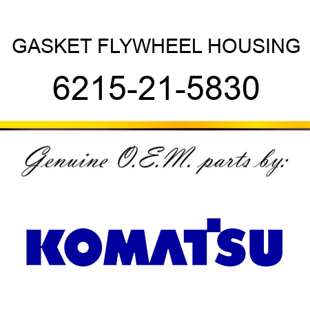 GASKET, FLYWHEEL HOUSING 6215-21-5830