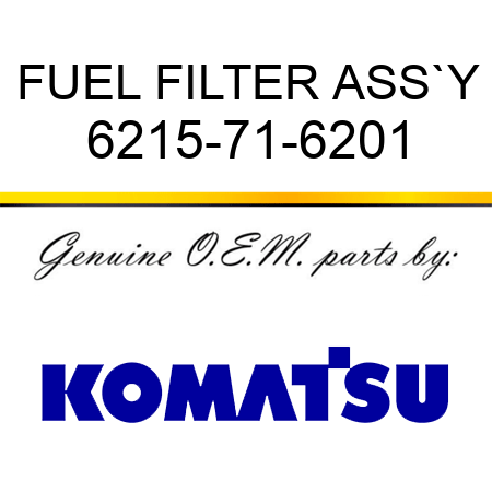 FUEL FILTER ASS`Y 6215-71-6201