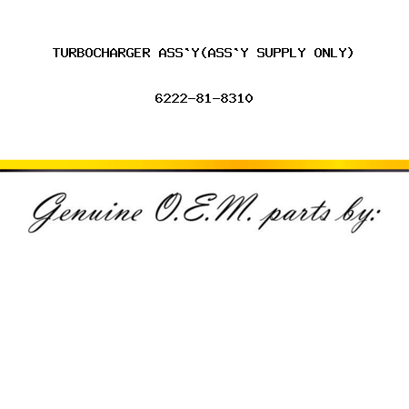 TURBOCHARGER ASS`Y,(ASS`Y SUPPLY ONLY) 6222-81-8310