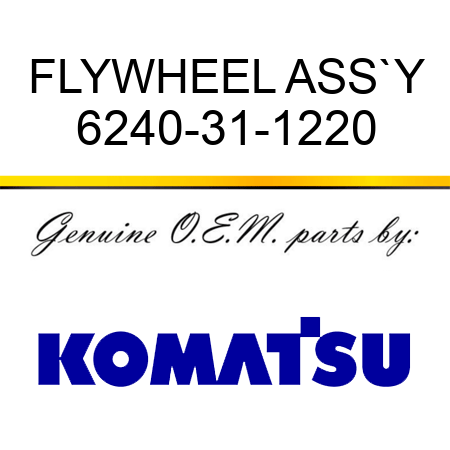 FLYWHEEL ASS`Y 6240-31-1220