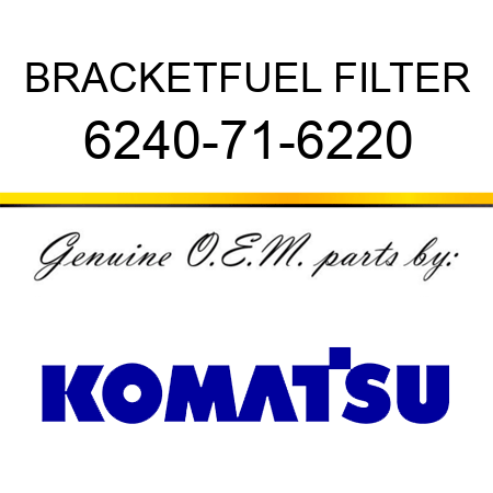 BRACKET,FUEL FILTER 6240-71-6220