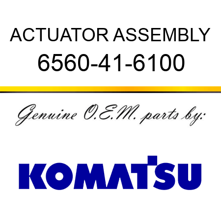 ACTUATOR ASSEMBLY 6560-41-6100