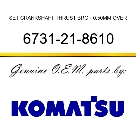 SET, CRANKSHAFT THRUST BRG - 0.50MM OVER 6731-21-8610