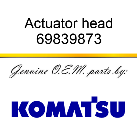 Actuator head 69839873