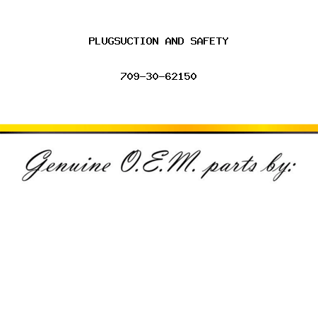 PLUG,SUCTION AND SAFETY 709-30-62150