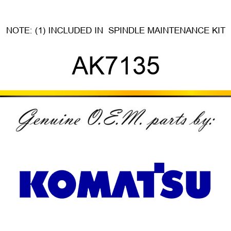 NOTE: (1) INCLUDED IN  SPINDLE MAINTENANCE KIT AK7135