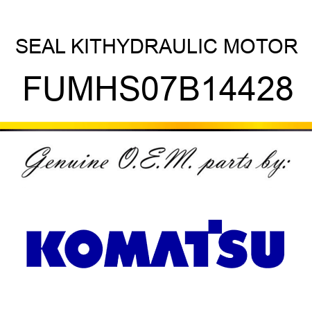 SEAL KIT,HYDRAULIC MOTOR FUMHS07B14428