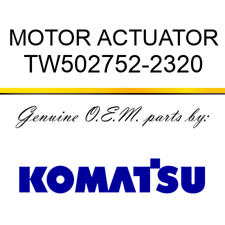 MOTOR ACTUATOR TW502752-2320