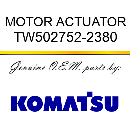 MOTOR ACTUATOR TW502752-2380