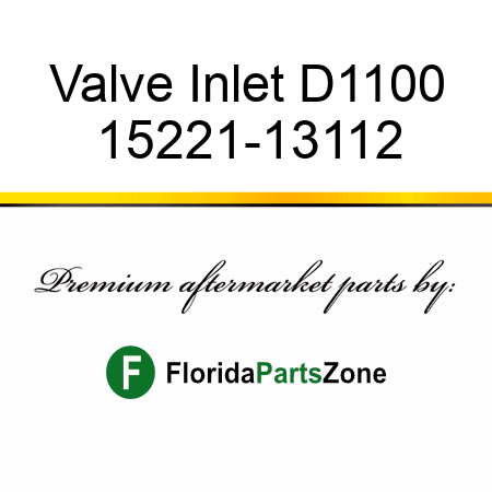 Valve Inlet D1100 15221-13112