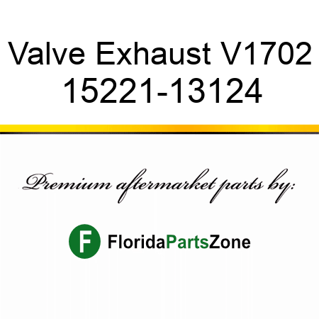 Valve Exhaust V1702 15221-13124