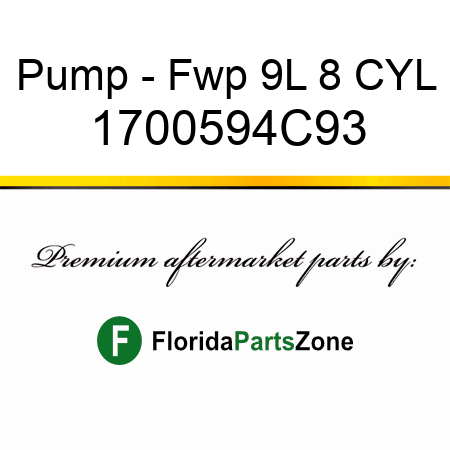 Pump - Fwp 9L 8 CYL 1700594C93