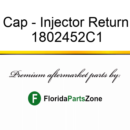 Cap - Injector Return 1802452C1