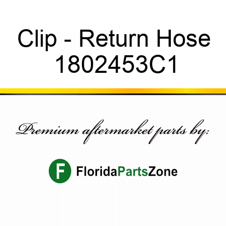 Clip - Return Hose 1802453C1