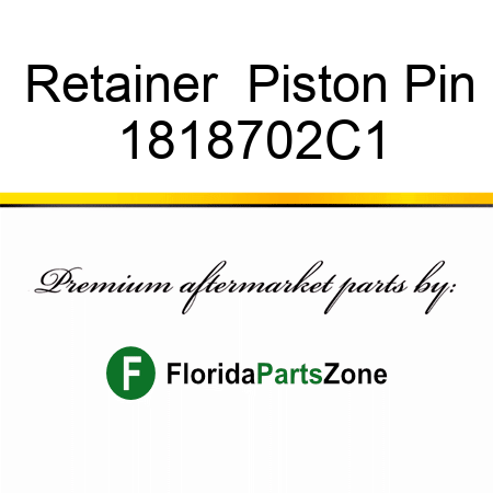 Retainer  Piston Pin 1818702C1
