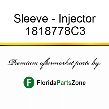 Sleeve - Injector 1818778C3