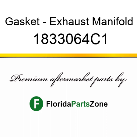 Gasket - Exhaust Manifold 1833064C1