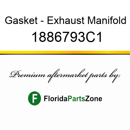 Gasket - Exhaust Manifold 1886793C1