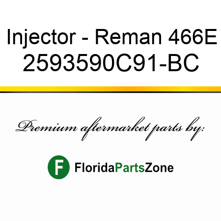Injector - Reman 466E 2593590C91-BC