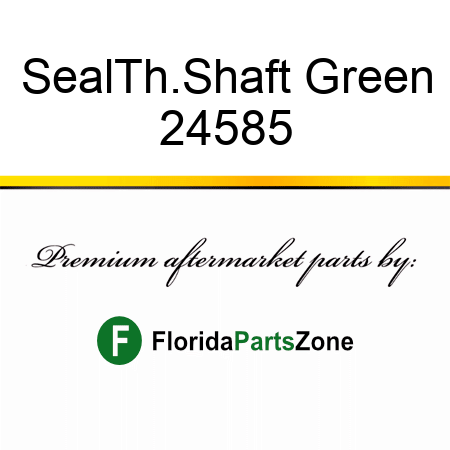 Seal,Th.Shaft ,Green 24585