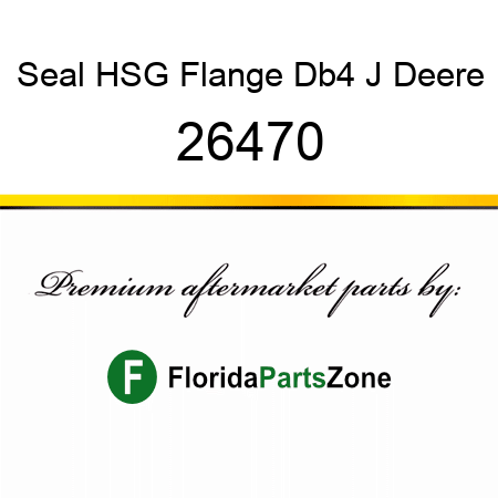 Seal, HSG Flange Db4, J Deere 26470