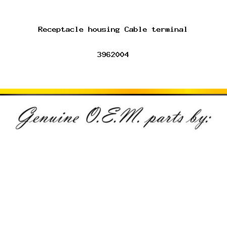 Receptacle housing, Cable terminal 3962004