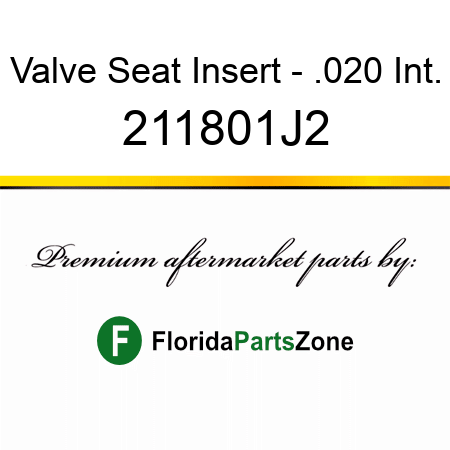 Valve Seat Insert - .020 Int. 211801J2