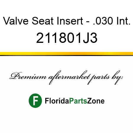 Valve Seat Insert - .030 Int. 211801J3